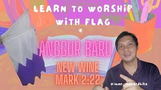 Worship Flag//Anggur Baru/New Wine