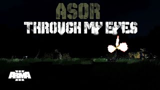 ARMA 3 ASOR - Through My Eyes