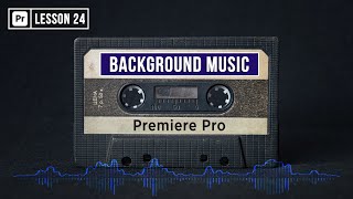 How to use Background Music in Premiere Pro | Music Ducking | EP 24