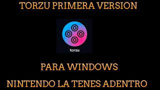 PRIMERA VERSION DE TORZU PARA WINDOWS, NINTENDO LA TENES ADENTRO XD