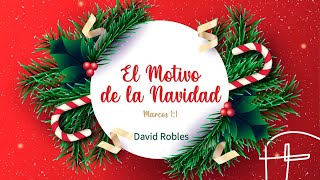 El Motivo de la Navidad・Marcos 1:1 [David Robles]