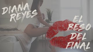 "El Beso Del Final" - Diana Reyes - Video Lyric Oficial