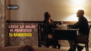 Lidia Lo Galbo ft. Francesco - So' Nammurata (Official 2024)