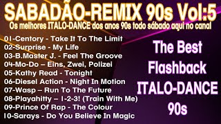 #22(SABADÃO-REMIX 90s Vol:5) Os melhores Italo-dance 90s (Todo sabado tem ITALO-DANCE 90s mix-remix)