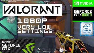 VALORANT  1080P - i5 9400/ GTX 1660 ti/ 16GB RAM BENCHMARK "VERY LOW SETTINGS"