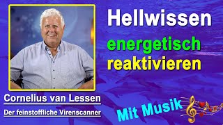 Hellwissen energetisch reaktivieren | Cornelius van Lessen - Mit Musik