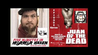 Five Minutes in Horror Haven Ep  11 Juan of the Dead