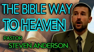 The Bible Way To Heaven - Pastor Steven Anderson