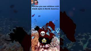 POV:Do you see children with black eyes in North America #mapper #mapping #europe