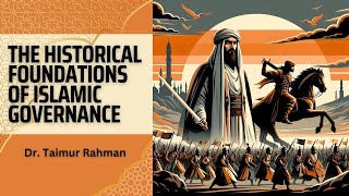 The Historical Foundations of Islamic Governance | Ep. 1  | Dr. Taimur Rahman