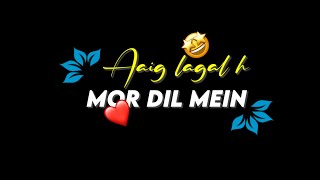 Mor Dil Me Aaig Lagal Hai 💔🥀 Nagpuri Bewafa Status Video 💔💙 Black Screen Lyrics Status Nagpuri 💔🥀