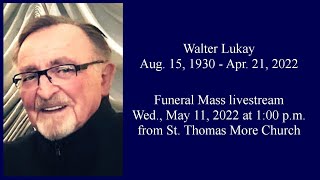 LIVE: Funeral for Walter Lukay (Wed., May 11, 2022 at 1pm)