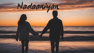 Nadaayniyan Slowed + Reverbed | Akshat Acharya , Aisha Ahmed | Lofi Mashup Melodies