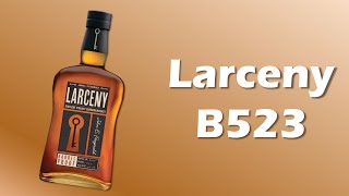 Larceny B523 | First Sip