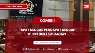 KOMISI I DPR RI RAPAT DENGAR PENDAPAT DENGAN GUBERNUR LEMHANNAS