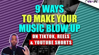 9 Ways To Make Your Music Blow Up On TikTok, Reels & YouTube Shorts