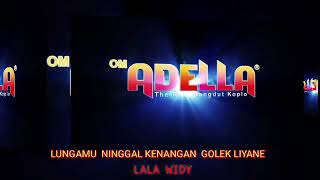 lungamu ninggal kenangan (golek liyane) terbaru (OM ADELLA) 2020