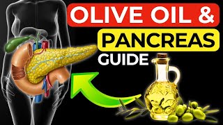 How To Use Olive Oil To Treat And Prevent Pancreatic Diseases? Guidelines, Examples And Recipes