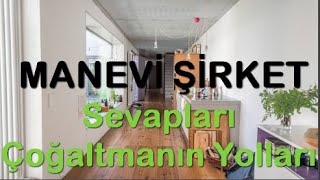 MANEVİ ŞİRKET-SEVAPLARI ÇOĞALTMANIN YOLLARI...