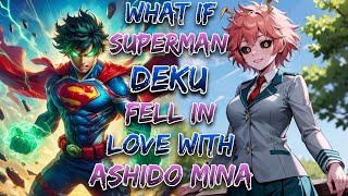 What If Superman Deku Fell In Love With Ashido Mina!? | Part 1