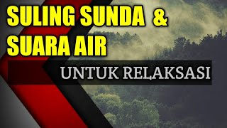 Relaxation Suling Sunda Paling Merdu & Suara Air