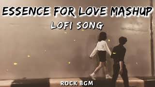 Essence Of Love Mashup | Hindi songs | Arijit Singh | [Bollywood Lo-fi, Chill] #lofi #song #love