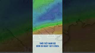 Thời tiết Nam Bộ đêm 09 ngày 10/11/2024 #thoitiet #vntintuc #thoitietngaymai