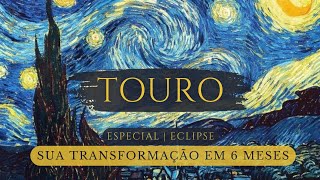 TOURO | DECISÃO TRANSFORMADORA na carreira & saindo de cena de uma história afetiva | ECLIPSE 2024