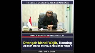 Ditengah Mandi Wajib, Kencing Apakah Wajib Mengulang Mandi? - Ustadz Muhammad Haikal Ali Basyarahil