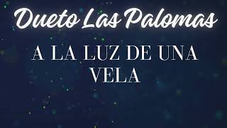 Dueto Las Palomas - A La Luz De Una Vela (Audio)