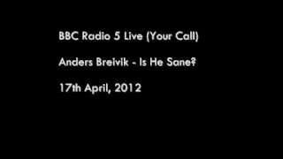 Anders Breivik Is He Sane (Your Call)