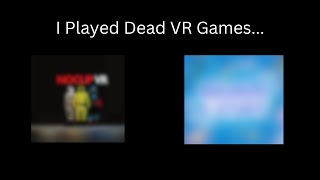 I Played Dead VR Games...