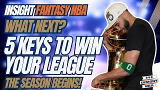 NBA Fantasy Basketball | WHAT NEXT? 5 KEYS TO WIN YOUR LEAGUE | THE SEASON BEGINS!