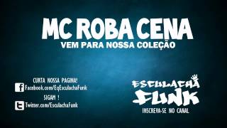 Mc Roba Cena - Vem Pra Nossa Coleção (Dj Will 22)