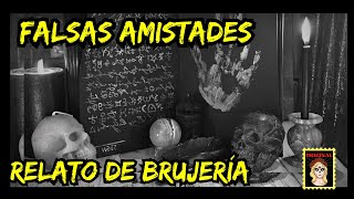 👉RELATOS DE BRUJERÍA🖤AMISTADES CON INTENCIONES OCULTAS⎮ RELATOS DE BRUJERÍA (Viviendo con el miedo)