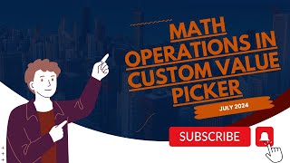 July 2024 - Math Operations In Custom Value Picker