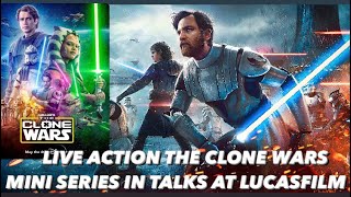 Star Wars The Clone Wars Live Action Mini Series In Talks at Lucasfilm