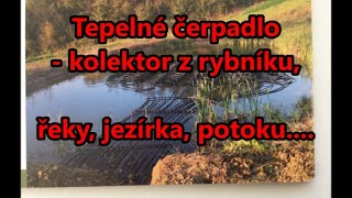 Tepelné čerpadlo - kolektor z rybníku, řeky, jezírka, potoku...