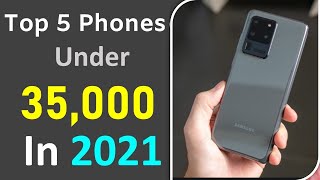 Top 5 Smartphones Under 35000 march 2021 | Best Mobiles Under 35K  march 2021