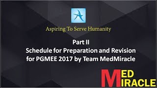 Part II - Schedule for Preparation and Revision for PGMEE 2017 by Team MedMiracle