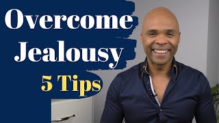 How To Overcome Jealousy - 5 Effective Tips