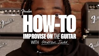 How to Improvise on the Guitar with Gaetan Judd | Fender