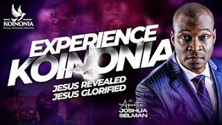 THE KOINONIA EXPERIENCE / LIVE STREAM / APOSTLE JOSHUA SELMAN / KOINONIA GLOBAL