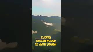 El portal hiperdimensional del monte Graham