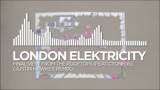 London Elektricity - Final View From The Rooftops (feat. Cydnei B.) [Justin Hawkes Remix]