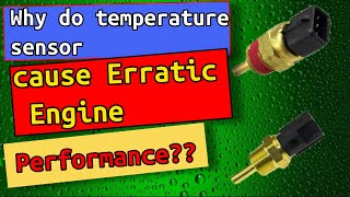 Why do engine temperature sensor cause Erratic Engine Performance?