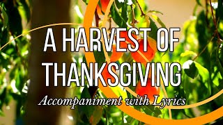 A Harvest of Thanksgiving - Accompaniment with Lyrics