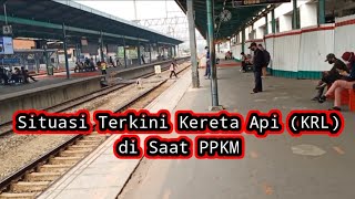 SITUASI TERKINI KRL SAAT PPKM DARURAT || LATEST SITUATION OF TRAIN DURING EMERGENCY @warnabangsa8931