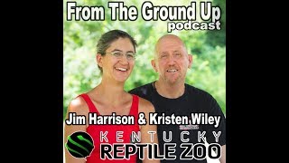 Jim Harrison and Kristen Wiley of Kentucky Reptile Zoo - From The Ground Up