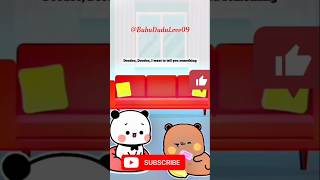 Dudu apko Kuch btana hai💞#dudu #bubu #funny #cartoon #cute #gomu #peachu #milkmocha #ytshorts